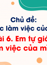 Bài 6 Em tự giác làm việc của mình